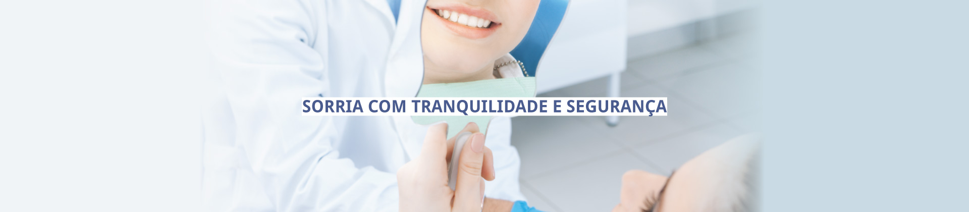 Sorria com tranqulidade e segurança